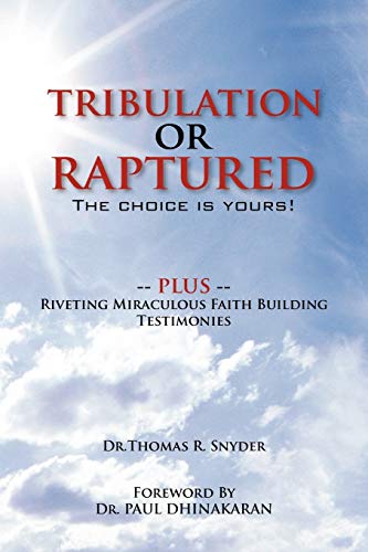 Stock image for Tribulation or Raptured : The choice Is Yours! for sale by Better World Books