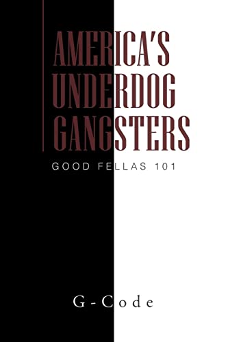 Imagen de archivo de America's Underdog Gangsters: Good Fellas 101 a la venta por Chiron Media