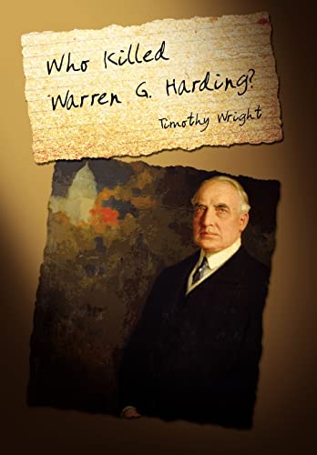 Who Killed Warren G. Harding? (9781462880393) by Wright, Timothy