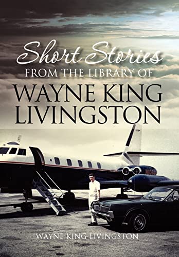 9781462881444: Short Stories from the Library of Wayne King Livingston: Wayne King Livingston