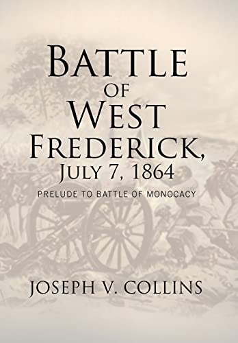 Imagen de archivo de Battle of West Frederick, July 7, 1864: Prelude to Battle Of Monocacy a la venta por Lucky's Textbooks