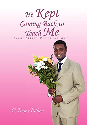 Stock image for He Kept Coming Back to Teach Me: (Same Spirit, Different Man) for sale by Lucky's Textbooks