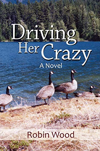 Driving Her Crazy: A Novel (9781462885039) by Wood, Robin