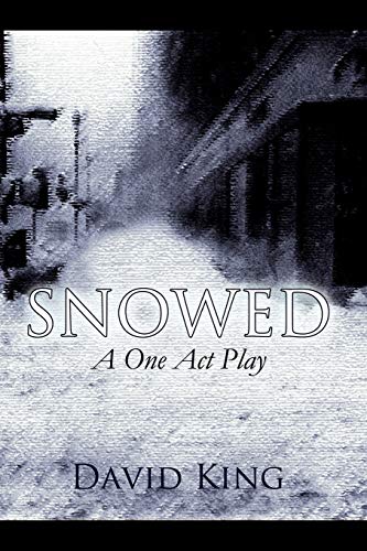 Snowed: A One Act Play (9781462887828) by King, David