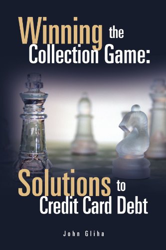 9781462891108: Winning the Collection Game: Solutions to Credit Card Debt: Solutions to Credit Card Debt: Solutions to Credit Card Debt