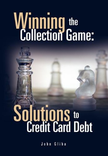 9781462891115: Winning the Collection Game: Solutions to Credit Card Debt: Solutions to Credit Card Debt: Solutions to Credit Card Debt
