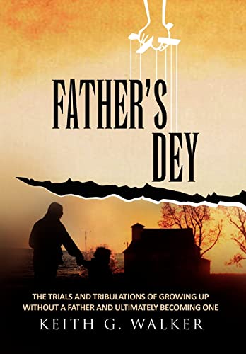 9781462891184: Father's Dey: The trials and tribulations of growing up without a Father and ultimately becoming one