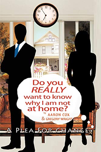 Imagen de archivo de Do You Really Want to Know Why I Am Not at Home?: A Plea for Change a la venta por ThriftBooks-Dallas