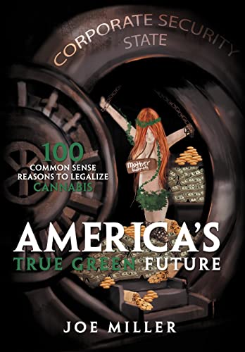 9781462892235: America's True Green Future: 100 Common Sense Reasons to Legalize Cannabis