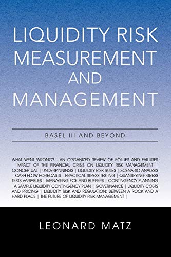 9781462892440: Liquidity Risk Measurement and Management: Basel III And Beyond