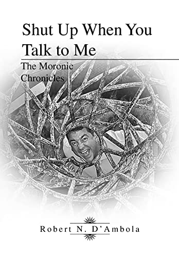 Stock image for Shut Up When You Talk to Me: The Moronic Chronicles for sale by Lucky's Textbooks