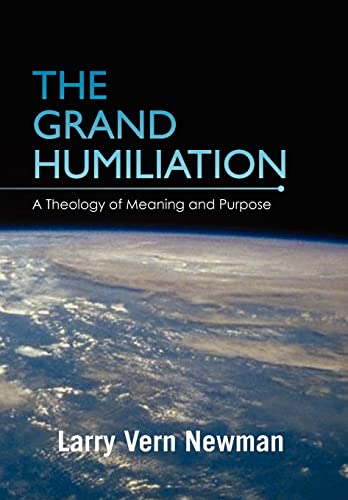 9781462892846: The Grand Humiliation: A Theology of Meaning and Purpose