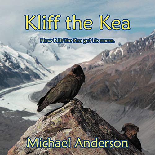 Kliff the Kea: How Kliff got his name. (9781462894376) by Anderson, Professor Of Economic History Michael
