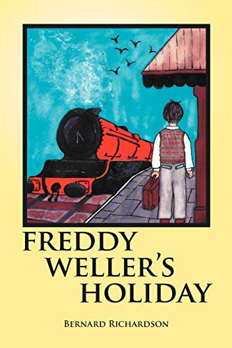 Freddy Weller's Holiday (9781462895472) by Richardson, Bernard