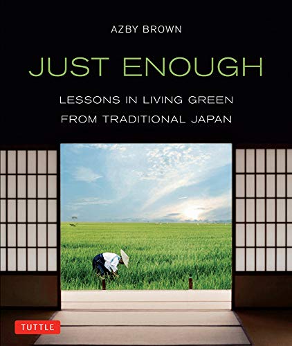 9781462911790: Just Enough: Lessons in Living Green from Traditional Japan: Lessons in Living Green from Traditional Japan