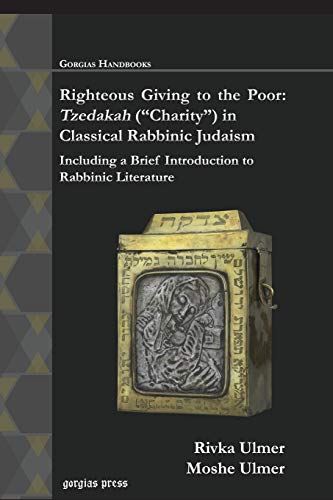 Stock image for Righteous Giving to the Poor: Tzedakah ("charity") in Classical Rabbinic Judaism; Including a Brief Introduction to Rabbinic Literature for sale by Textbooks_Source