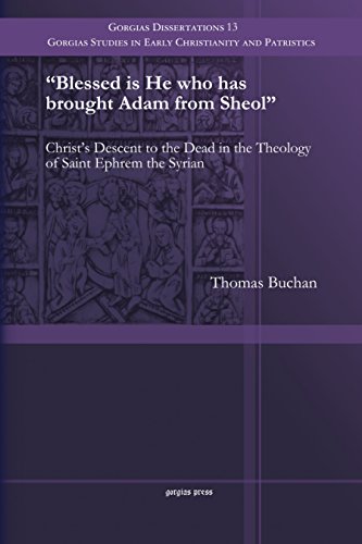 9781463202675: Blessed is He who has brought Adam from Sheol: Christ's Descent to the Dead in the Theology of Saint Ephrem the Syrian: 13 (Gorgias Studies in Early Christianity and Patristics)