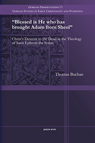 9781463202675: Blessed Is He Who Has Brought Adam from Sheol: Christ's Descent to the Dead in the Theology of Saint Ephrem the Syrian: 13