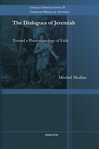 Beispielbild fr The Dialogues of Jeremiah: Toward a Phenomenology of Exile [Gorgias Dissertations 38, Gorgias Biblical Studies] zum Verkauf von Windows Booksellers