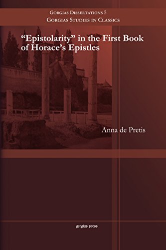 9781463203931: Epistolarity in the First Book of Horace's Epistles: 5 (Gorgias Studies in Classics)