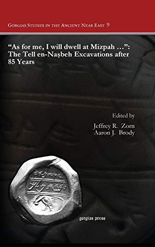Stock image for 34;As for me, I will dwell at Mizpah .34;: The Tell en-Nasbeh Excavations after 85 Years for sale by HPB-Red