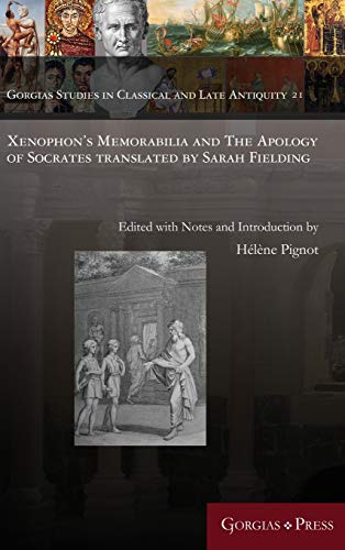 Imagen de archivo de Xenophon's Memorabilia and The Apology of Socrates translated by Sarah Fielding (Gorgias Studies in Classical and Late Antiquity) a la venta por Lucky's Textbooks