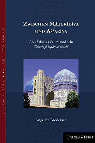 Stock image for Zwischen M turīdīya und Ašʿarīya: Abū akūr as-S limi und sein Tamhīd fī bay n at-tau īd for sale by Ria Christie Collections