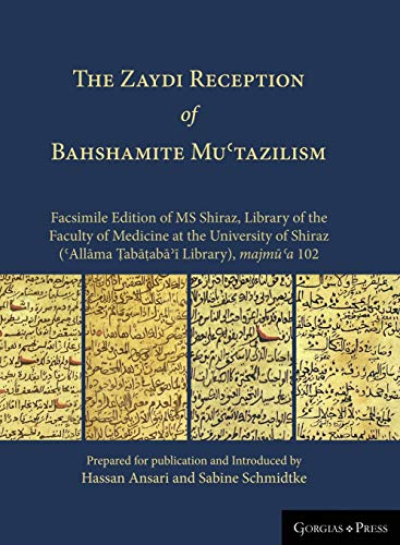 9781463240295: The Zaydi Reception of Bahshamite Muʿtazilism Facsimile Edition of MS Shiraz, Library of the Faculty of Medicine at the University of Shiraz (ʿAllāma Ṭabāṭabāʾī Library), majmūʿa 102