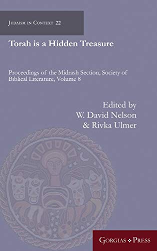 Stock image for Torah is a Hidden Treasure: Proceedings of the Midrash Section, Society of Biblical Literature, Volume 8 [Judaism in Context 22] for sale by Windows Booksellers