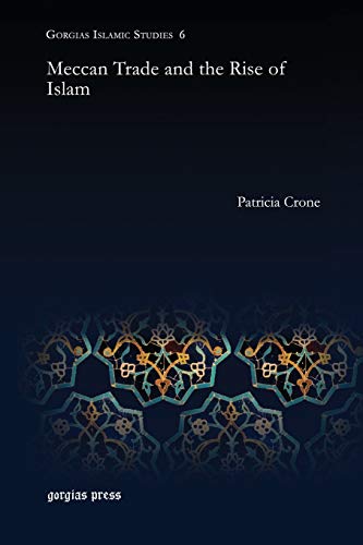 9781463241728: Meccan Trade and the Rise of Islam (Gorgias Islamic Studies)