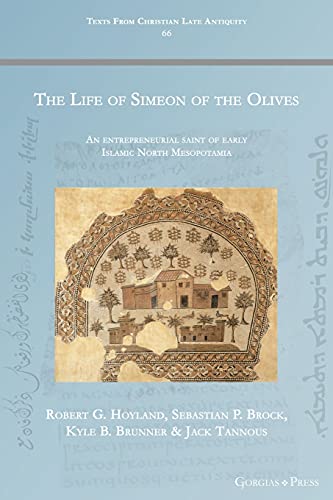 Beispielbild fr The Life of Simeon of the Olives : An entrepreneurial saint of early Islamic North Mesopotamia zum Verkauf von Buchpark