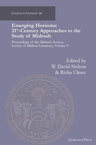 Stock image for Emerging Horizons. 21st Century Approaches To The Study Of Midrash: Proceedings Of The Midrash Section, Society Of Biblical Literature, Volume 9 for sale by GreatBookPrices