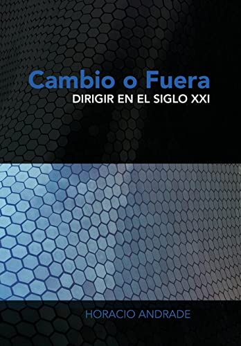 9781463300227: Cambio O Fuera: Dirigir en el Siglo XXI