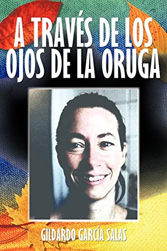 Stock image for A Travs De Los Ojos De La Oruga (Spanish Edition) for sale by Book Deals