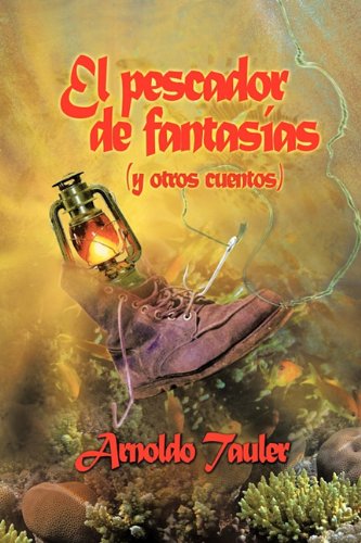 9781463300999: El pescador de Fantasas: Y Otros Cuentos (Spanish Edition)