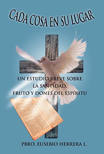 9781463302771: Cada Cosa En Su Lugar: Un Estudio Breve Sobre La Santidad, Fruto y Dones del Espiritu