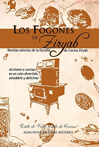 Imagen de archivo de Los Fogones de Ziryab Recetas Selectas de La Escuela de Cocina Ziryab a la venta por PBShop.store US