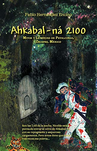 9781463304621: Ahkabal-n 2100: Mitos y Leyendas de Petalcingo, Chiapas, Mxico: Mitos y leyendas de petalcingo, Chiapas, Mxico