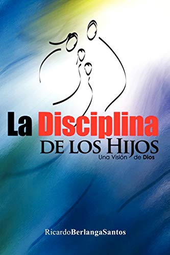 Imagen de archivo de La Disciplina de los Hijos: Una visin de Dios (Spanish Edition) a la venta por Books Unplugged