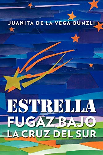 Stock image for Estrella Fugaz Bajo La Cruz Del Sur for sale by PBShop.store US
