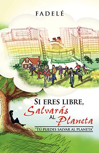 Stock image for Si Eres Libre, Salvaras Al Planeta: "Tu Puedes Salvar Al Planeta" for sale by Chiron Media