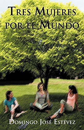 Imagen de archivo de Tres Mujeres por el Mundo (Spanish Edition) a la venta por Lucky's Textbooks