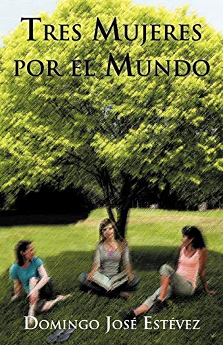 9781463310578: Tres Mujeres por el Mundo (Spanish Edition)