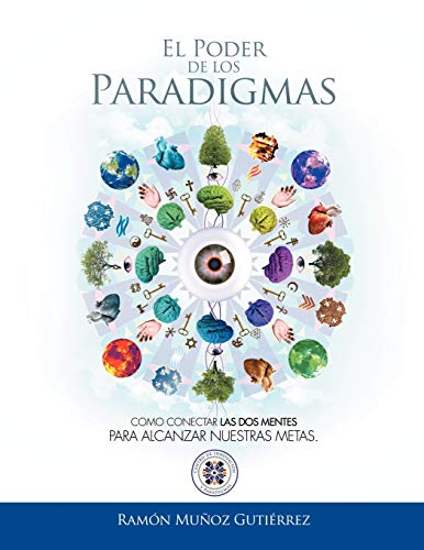Stock image for El poder de los Paradigmas: Como conectar las dos mentes para alcanzar nuestras metas. (Spanish Edition) for sale by Lucky's Textbooks