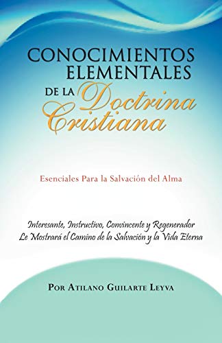 Beispielbild fr Conocimientos Elementales de La Doctrina Cristiana: Esenciales Para La Salvaci N del Alma zum Verkauf von ThriftBooks-Dallas