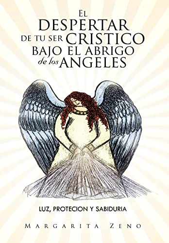 9781463313517: El Despertar de Tu Ser Cristico Bajo El Abrigo de Los Angeles: Luz, Protecion y Sabiduria