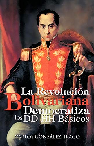 Stock image for La Revoluci n Bolivariana Democratiza los DD HH Básicos (Spanish Edition) for sale by HPB-Red