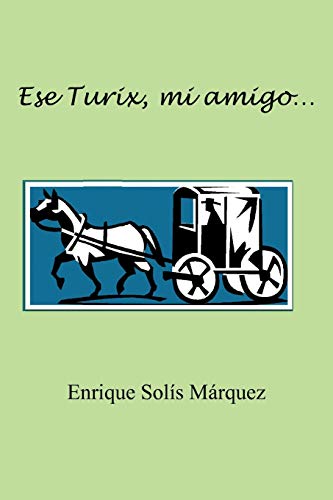 Beispielbild fr Ese Turix, mi amigo. . . (Spanish Edition) zum Verkauf von Bookmonger.Ltd