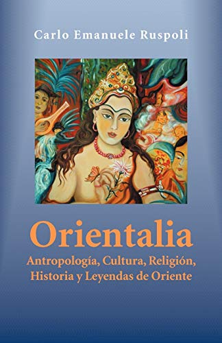 9781463317829: Orientalia: Antropologia, Cultura, Religion, Historia y Leyendas de Oriente