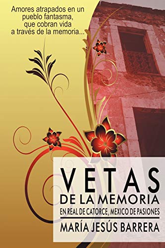 Imagen de archivo de Vetas De La Memoria: En Real De Catorce, Mxico De Pasiones (Spanish Edition) a la venta por Lucky's Textbooks